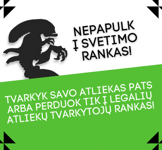 Nepapulk į svetimo rankas arba kaip teisėtai tvarkyti atliekas